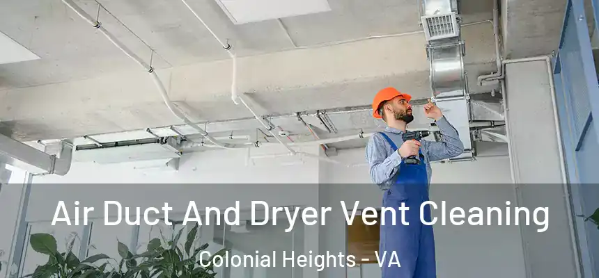 Air Duct And Dryer Vent Cleaning Colonial Heights - VA