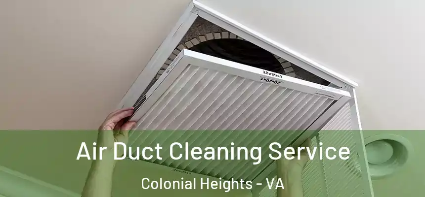  Air Duct Cleaning Service Colonial Heights - VA