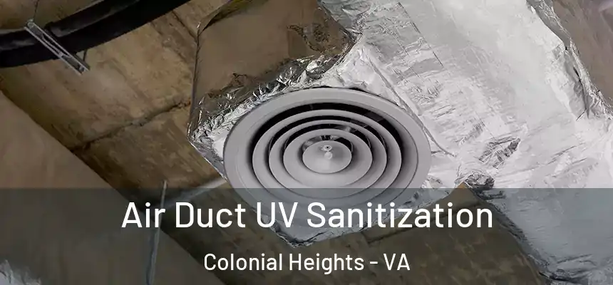  Air Duct UV Sanitization Colonial Heights - VA