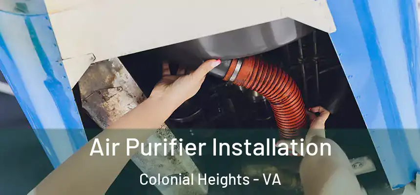  Air Purifier Installation Colonial Heights - VA