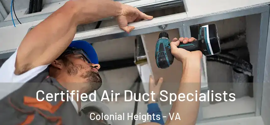  Certified Air Duct Specialists Colonial Heights - VA