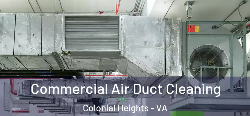  Commercial Air Duct Cleaning Colonial Heights - VA