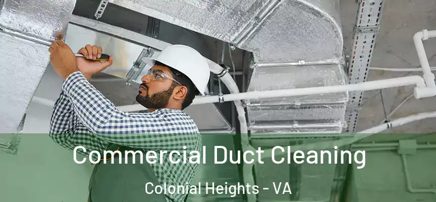  Commercial Duct Cleaning Colonial Heights - VA
