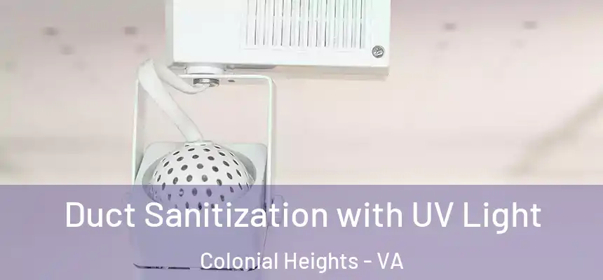  Duct Sanitization with UV Light Colonial Heights - VA