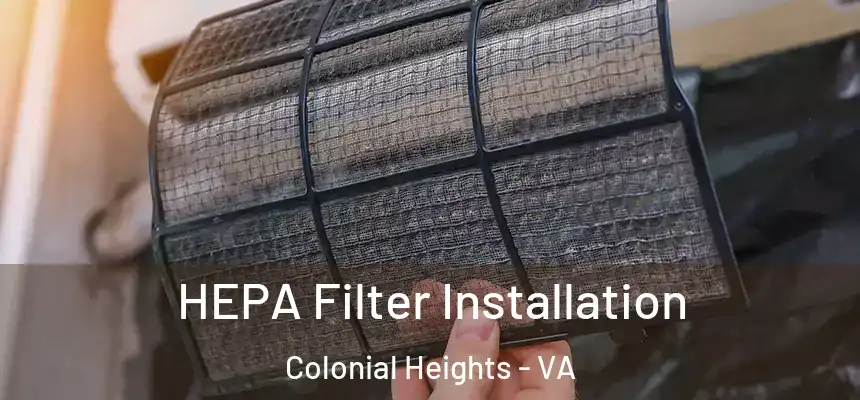  HEPA Filter Installation Colonial Heights - VA