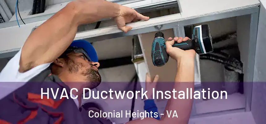  HVAC Ductwork Installation Colonial Heights - VA