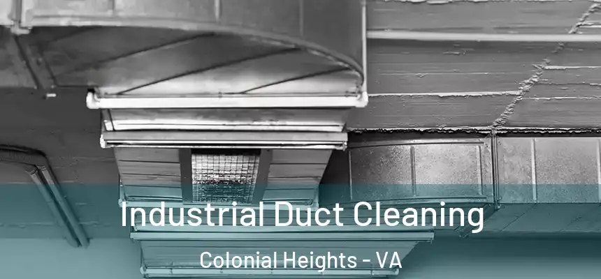 Industrial Duct Cleaning Colonial Heights - VA