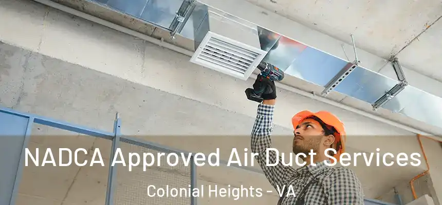  NADCA Approved Air Duct Services Colonial Heights - VA