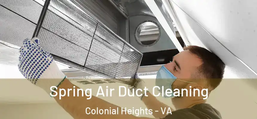  Spring Air Duct Cleaning Colonial Heights - VA